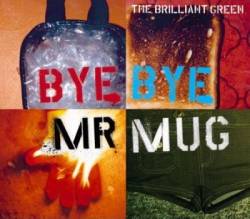 The Brilliant Green : Bye Bye Mr. Mug